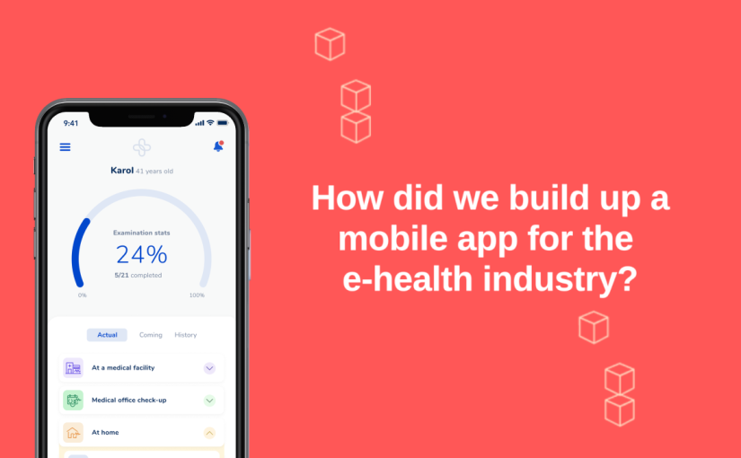 How Did We Build Up A Mobile App For The e-Health Industry?
